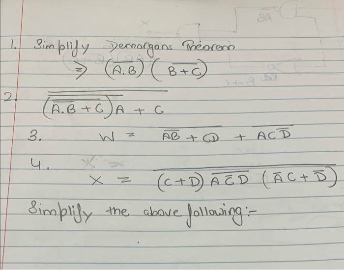 1 Simplify Denorgans Theorem A B B C A B Ga G 2 C 3 Abd Acd Z C D A Ed Ac D Simplify The Above 1