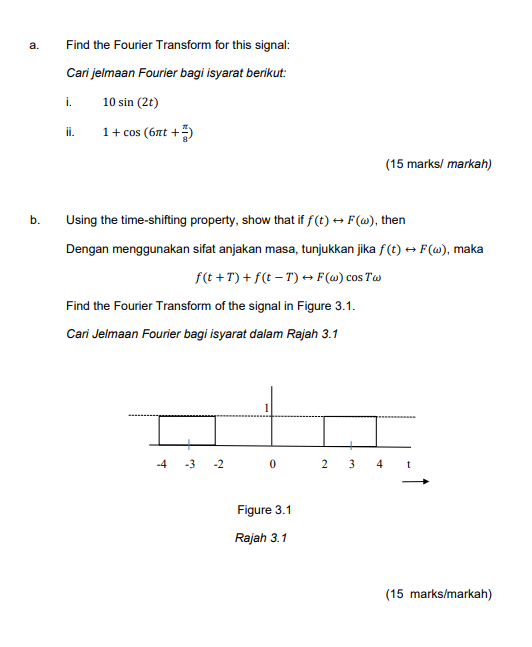 A Find The Fourier Transform For This Signal Cari Jelmaan Fourier Bagi Isyarat Berikut 10 Sin 2 1 Cos 6rt 3 I I 1