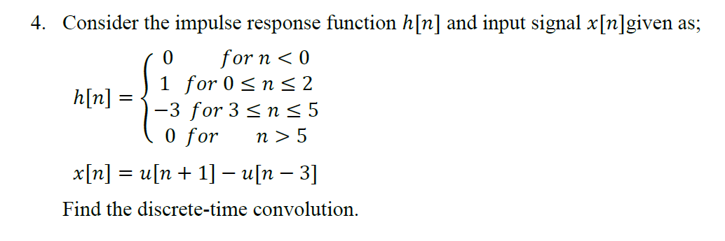 4 Consider The Impulse Response Function H N And Input Signal X N Given As 0 For N 0 1 For 0 Sns2 H N 3 For 3 S 1