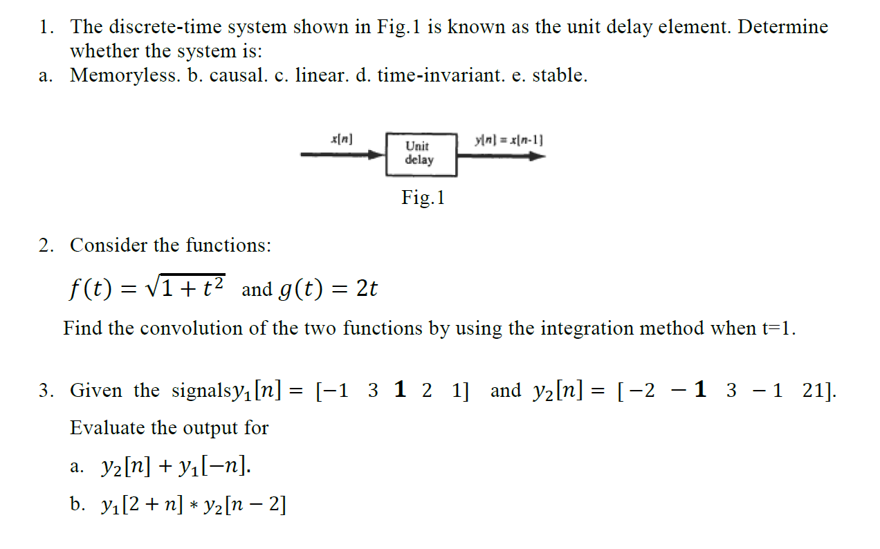 1 The Discrete Time System Shown In Fig 1 Is Known As The Unit Delay Element Determine Whether The System Is A Memo 1