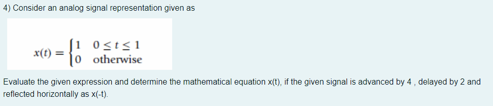 4 Consider An Analog Signal Representation Given As X T 0 T 1 Otherwise Evaluate The Given Expression And Determ 1