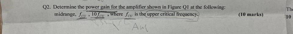 5 Q2 Determine The Power Gain For The Amplifier Shown In Figure Q1 At The Following Midrange Scu 107cu Where Fcu I 1