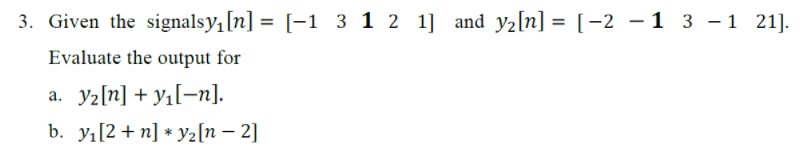 1 3 1 2 1 And Yz N 2 1 3 1 21 3 Given The Signalsy1 N Evaluate The Output For A Y2 N Yi N 1
