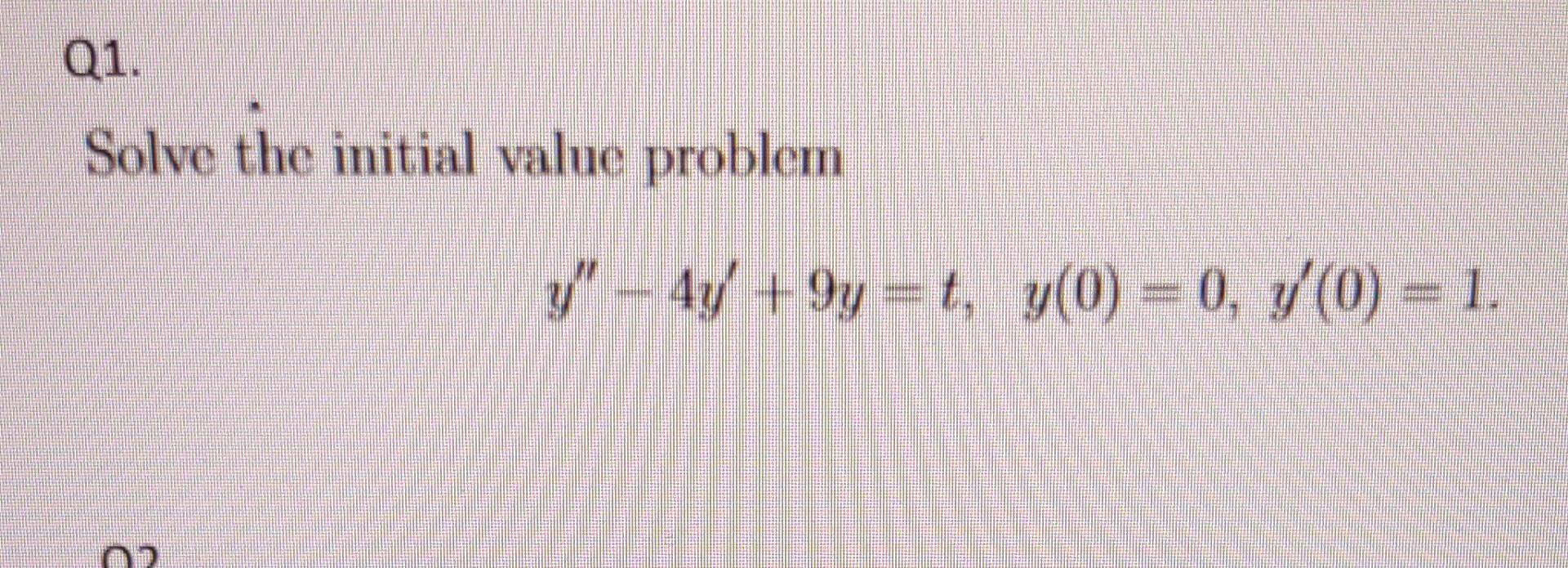 Q1 Solve The Initial Value Problem Y 4y 9y 1 Y 0 0 7 0 1 Cu 1