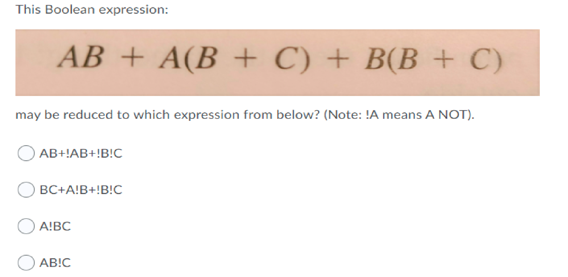 This Boolean Expression Ab A B C B B C May Be Reduced To Which Expression From Below Note A Means A Not 1