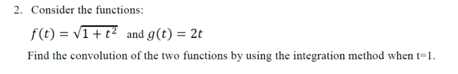 2 Consider The Functions F T V1 T2 And G T 2t Find The Convolution Of The Two Functions By Using The Integrati 1