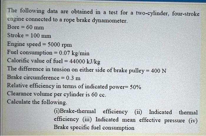 The Following Data Are Obtained In A Test For A Two Cylinder Four Stroke Engine Connected To A Rope Brake Dynamometer 1