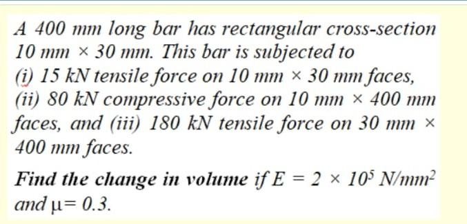 A 400 Mm Long Bar Has Rectangular Cross Section 10 Mm X 30 Mm This Bar Is Subjected To I 15 Kn Tensile Force On 10 Mm 1