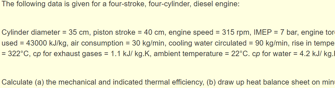 The Following Data Is Given For A Four Stroke Four Cylinder Diesel Engine Cylinder Diameter 35 Cm Piston Stroke 1