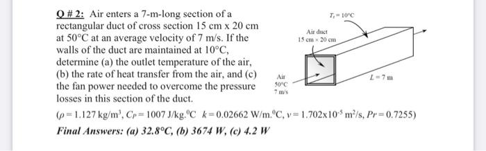 T 10 C Air Dict 15 Cm X 20 Cm Q 2 Air Enters A 7 M Long Section Of A Rectangular Duct Of Cross Section 15 Cm X 20 Cm 1