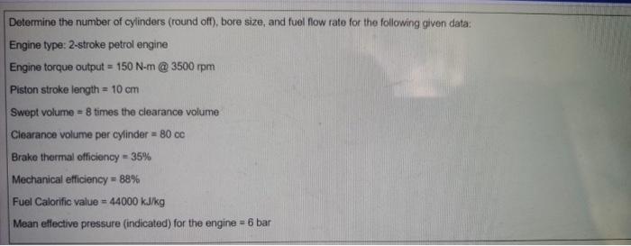 Determine The Number Of Cylinders Round Off Bore Size And Fuel Flow Rate For The Following Given Data Engine Type 1