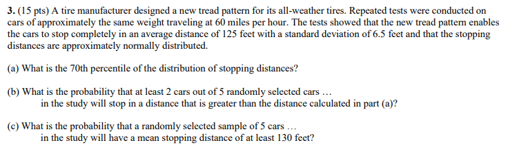 3 15 Pts A Tire Manufacturer Designed A New Tread Pattern For Its All Weather Tires Repeated Tests Were Conducted On 1