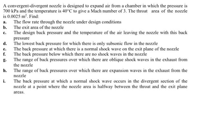 A C A Convergent Divergent Nozzle Is Designed To Expand Air From A Chamber In Which The Pressure Is 700 Kpa And The Te 1