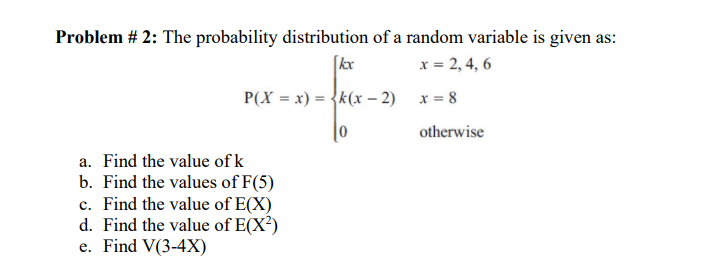 Problem 2 The Probability Distribution Of A Random Variable Is Given As A Find The Value Of K B Find The Values Of 1