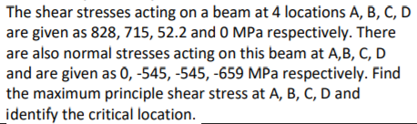 The Shear Stresses Acting On A Beam At 4 Locations A B C D Are Given As 828 715 52 2 And 0 Mpa Respectively There A 1