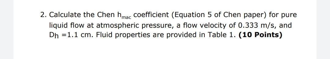 2 Calculate The Chen H Mac Coefficient Equation 5 Of Chen Paper For Pure Liquid Flow At Atmospheric Pressure A Flow 1