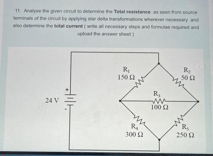 11 Analyse The Given Circuit To Determine The Total Resistance As Seen From Source Terminals Of The Circuit By Applying 1