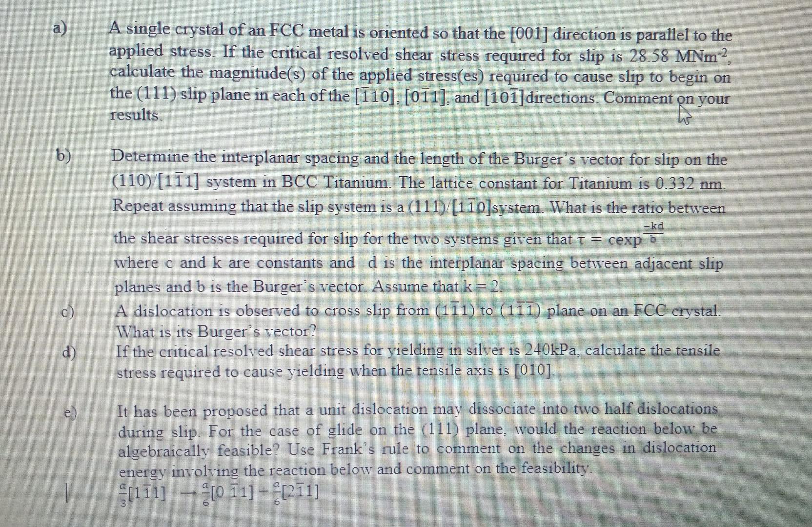 A A Single Crystal Of An Fcc Metal Is Oriented So That The 001 Direction Is Parallel To The Applied Stress If The Cr 1