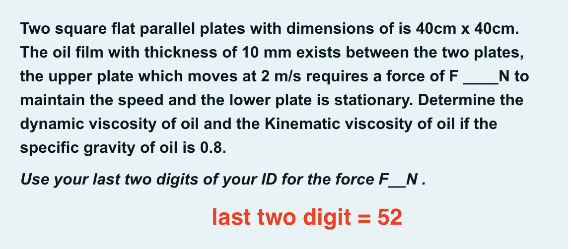 Two Square Flat Parallel Plates With Dimensions Of Is 40cm X 40cm The Oil Film With Thickness Of 10 Mm Exists Between T 1