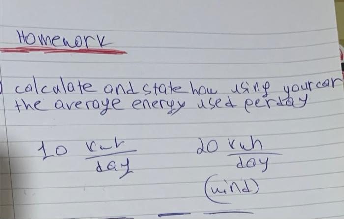 Homework I Calculate And State How Using Your Car The Averaye Energy Used Perday 10 Kah Day 20 Kuh Doy Mind 1