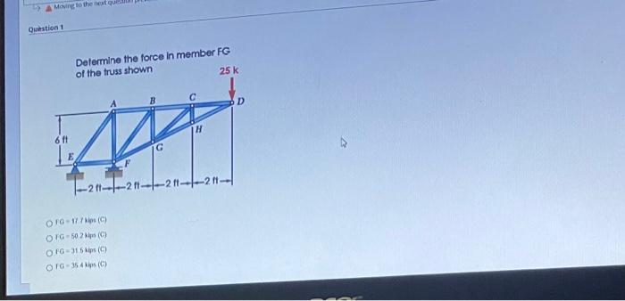 Moing To The Natur Question 1 Determine The Force In Member Fg Of The Truss Shown 25 K D 611 Dia 2 2 2 21 1