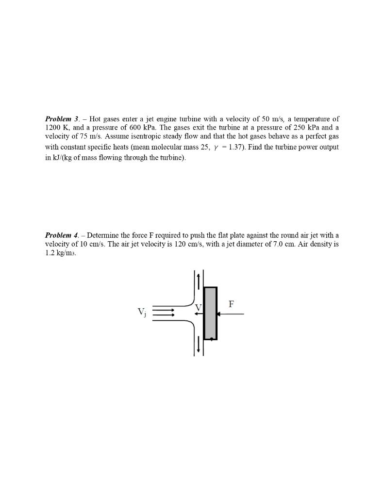 Problem 3 Hot Gases Enter A Jet Engine Turbine With A Velocity Of 50 M S A Temperature Of 1200 K And A Pressure Of 1