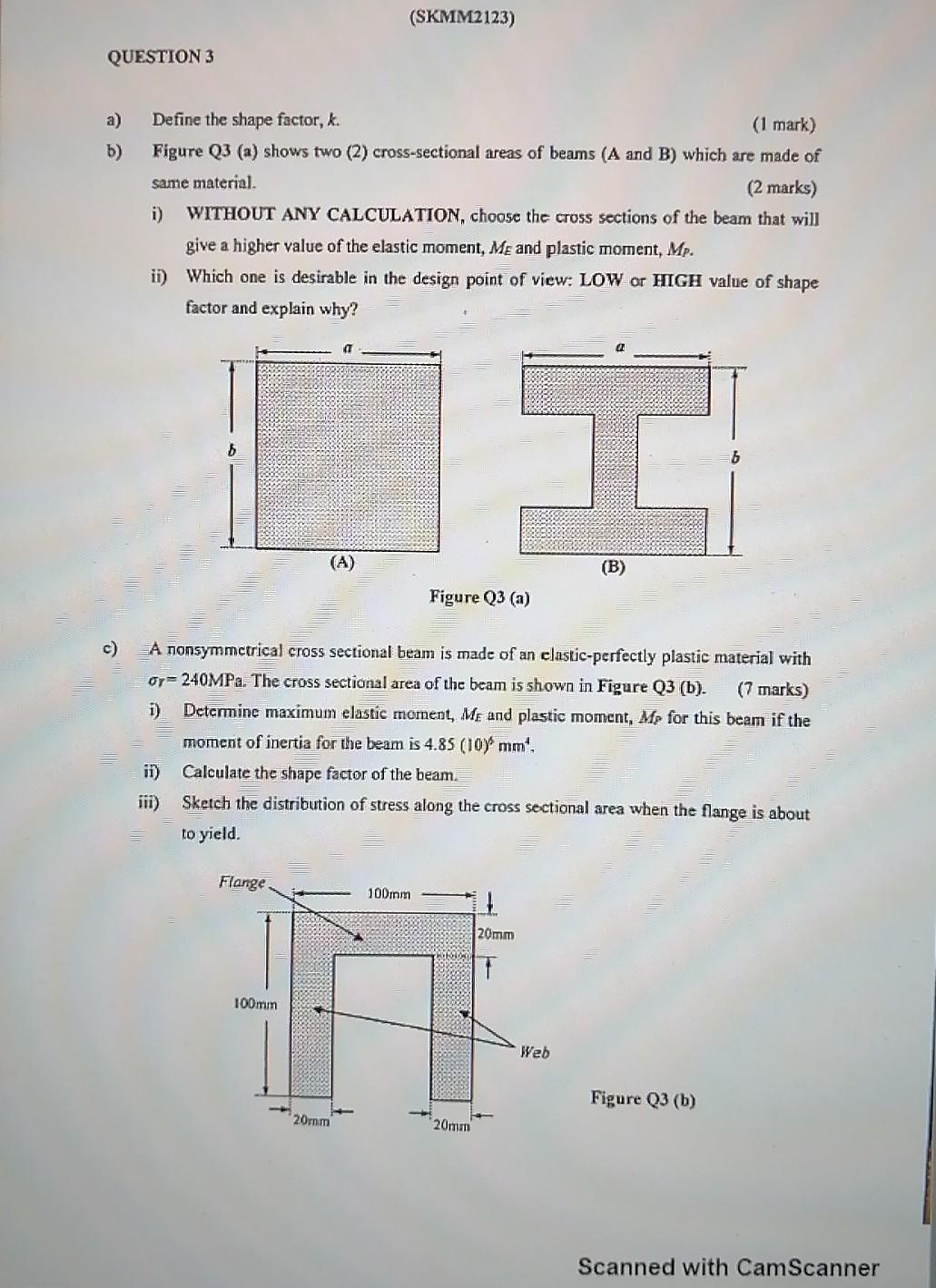 Skmm2123 Question 3 A B Define The Shape Factor K 1 Mark Figure Q3 A Shows Two 2 Cross Sectional Areas Of Be 1