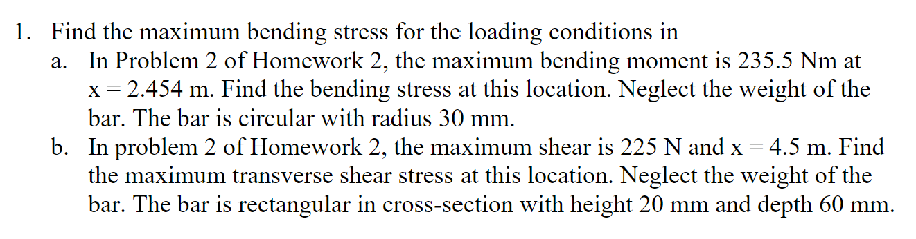 1 Find The Maximum Bending Stress For The Loading Conditions In A In Problem 2 Of Homework 2 The Maximum Bending Mo 1