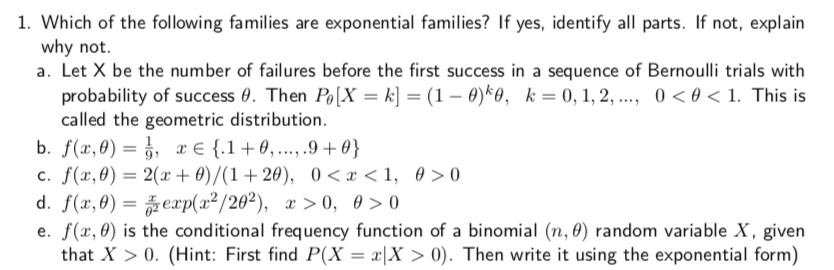 1 Which Of The Following Families Are Exponential Families If Yes Identify All Parts If Not Explain Why Not A Let 1