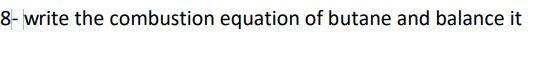 8 Write The Combustion Equation Of Butane And Balance It 1