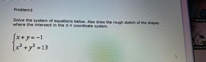 Problemi Mandeep Solve The System Of Equations Below Also Draw The Rough Sketch Of The Shapes Where The Intersect In Th 1