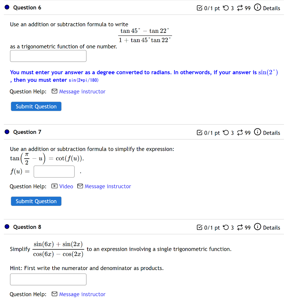 Question 6 B0 1 Pt 53 399 Details Use An Addition Or Subtraction Formula To Write Tan 45 Tan 22 1 Tan 45 Tan 22 As A 1