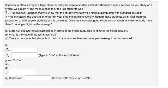 2 Points A Class Survey In A Large Class For First Year College Students Asked About How Many Minutes Do You Study O 1