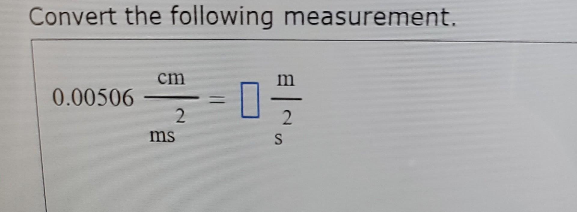 Convert The Following Measurement Cm 0 00506 02 2 Ms S 1