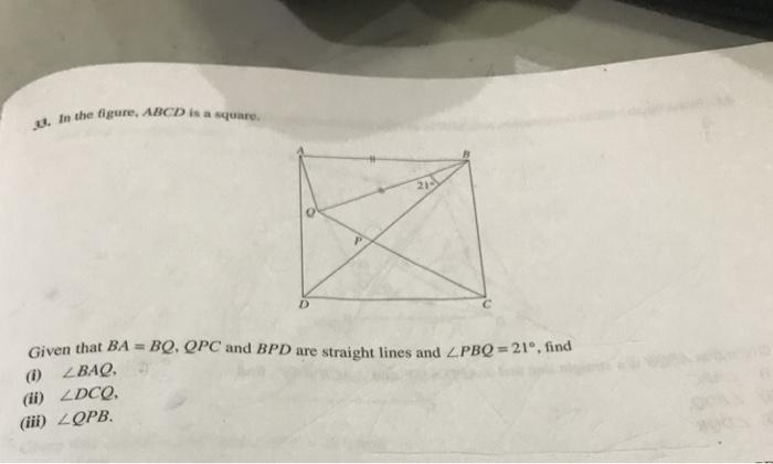 U In The Figure Abcd Is A Square 21 D Given That Ba Bq Qpc And Bpd Are Straight Lines And Lpbq 21 Find 0 Zbaq 1