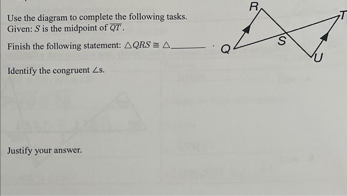 R T Use The Diagram To Complete The Following Tasks Given S Is The Midpoint Of Qt Finish The Following Statement Aqr 1