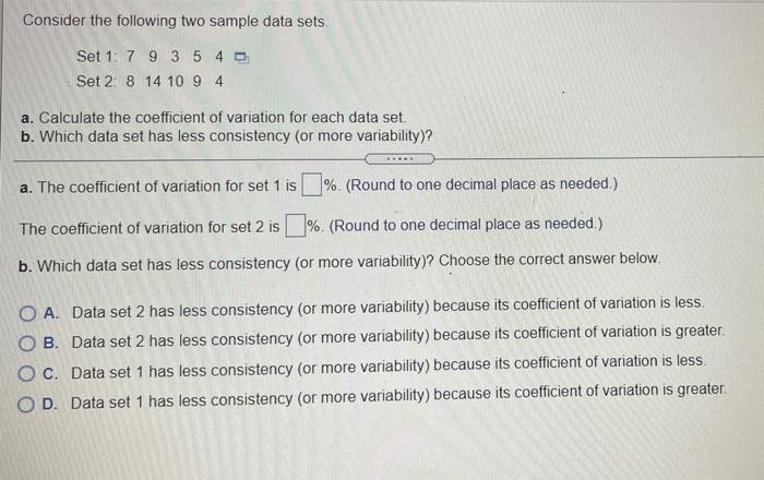 Consider The Following Two Sample Data Sets Set 1 7 9 3 5 4 Set 2 8 14 10 9 4 A Calculate The Coefficient Of Variatio 1