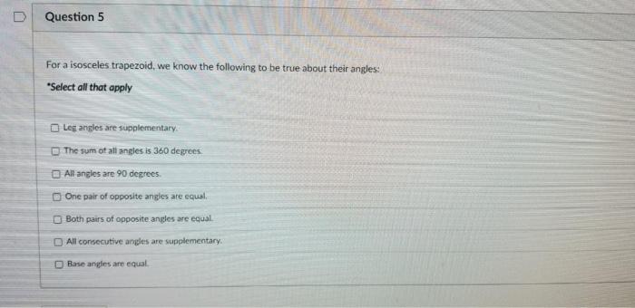 Question 5 For A Isosceles Trapezoid We Know The Following To Be True About Their Angles Select All That Apply Leg Ang 1