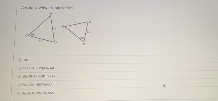 Are The Following Triangles Similar 96 O No Yes Ghj Por By Aa Yes Gh Por By Sas Yes Gh Rop By Aa Yes Ghu Rop B 1