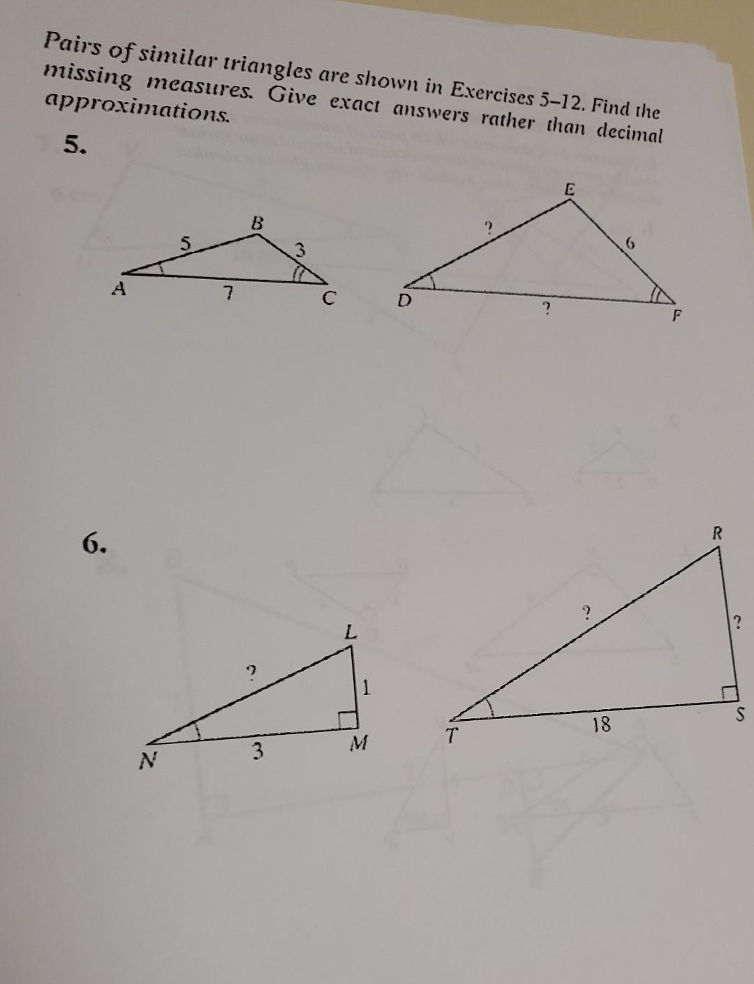 Pairs Of Similar Triangles Are Shown In Exercises 5 12 Find The Missing Measures Give Exact Answers Rather Than Decima 1