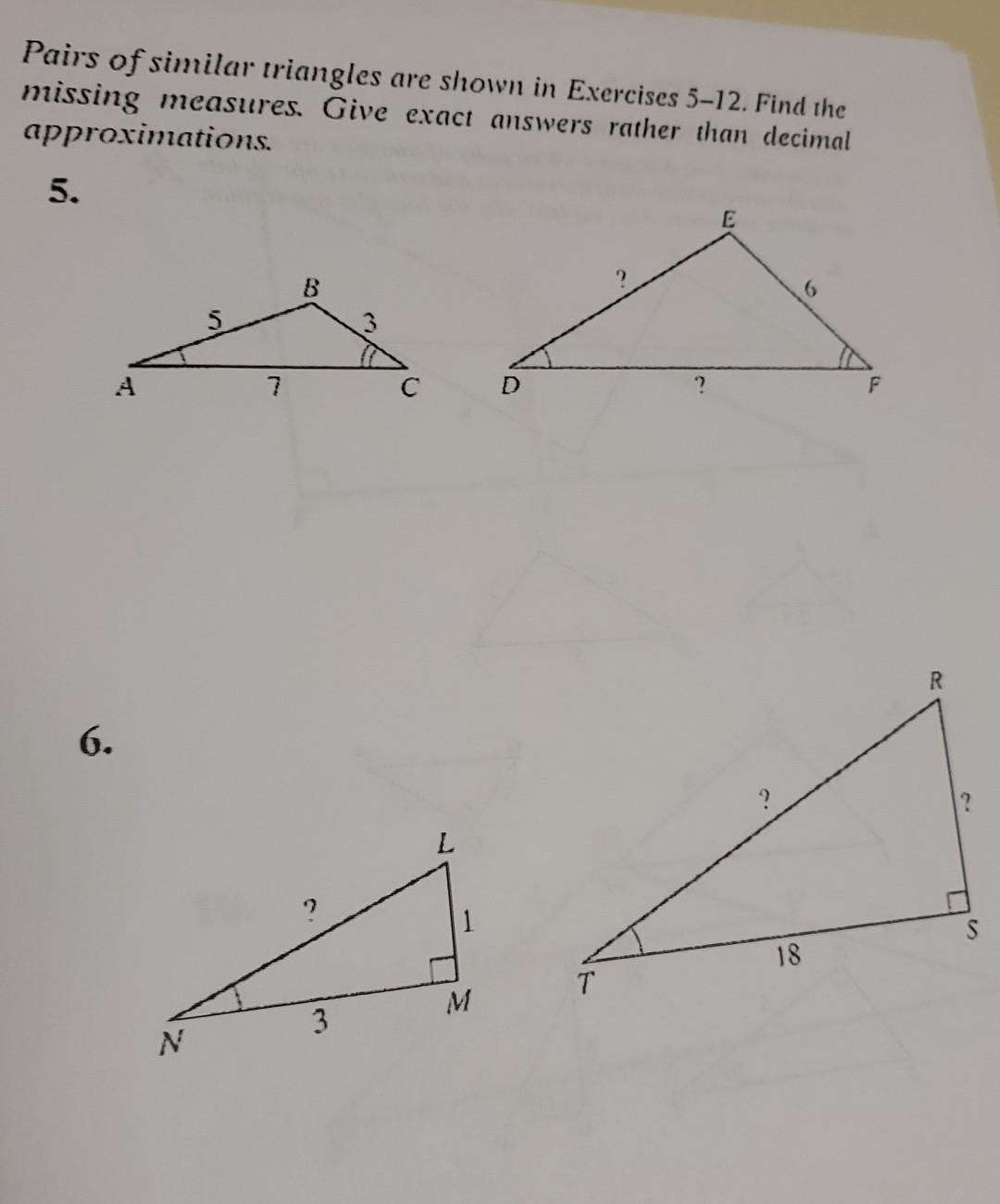 Pairs Of Similar Triangles Are Shown In Exercises 5 12 Find The Missing Measures Give Exact Answers Rather Than Decima 3