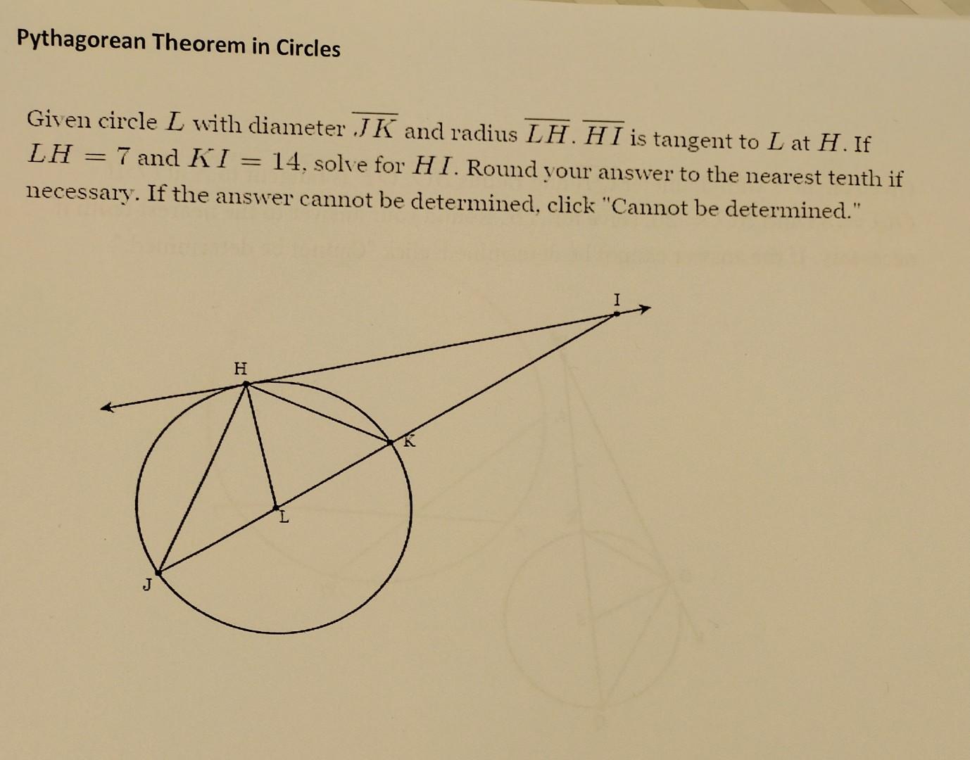 Pythagorean Theorem In Circles Given Circle L With Diameter Jk And Radius Lh Hi Is Tangent To L At H If Lh 7 And Ki 1