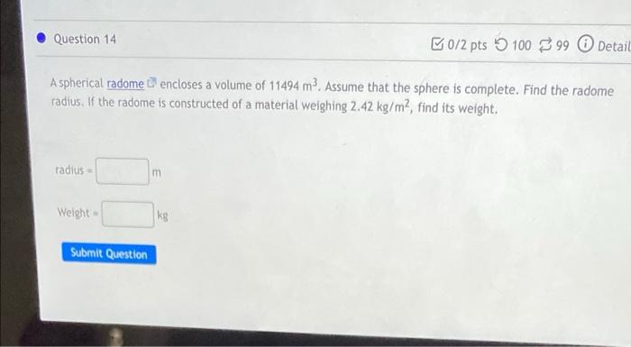 Question 14 B0 2 Pts 5 10099 Detail A Spherical Radome Encloses A Volume Of 11494 M3 Assume That The Sphere Is Complete 1