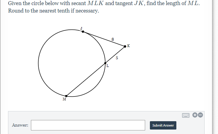Given The Circle Below With Secant Mlk And Tangent Jk Find The Length Of Ml Round To The Nearest Tenth If Necessary 8 1