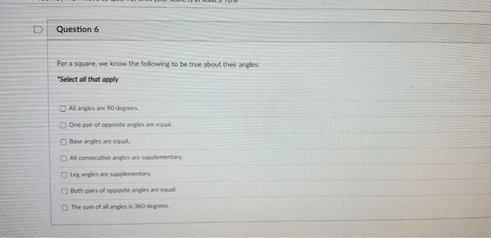 D Question 6 A For A Square We Know The Following To Be True About Their Angles Select All That Apply All Angles Are 9 1