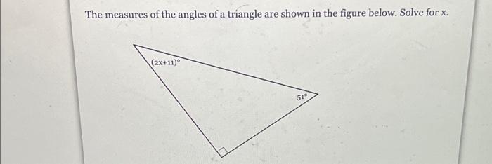 The Measures Of The Angles Of A Triangle Are Shown In The Figure Below Solve For X 2x 11 51 1
