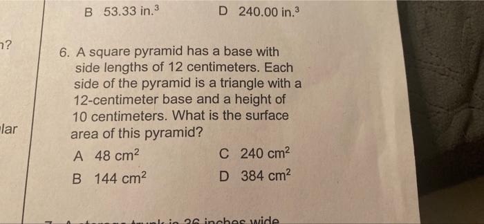 B 53 33 In 3 D 240 00 In 7 6 A Square Pyramid Has A Base With Side Lengths Of 12 Centimeters Each Side Of The Pyrami 1