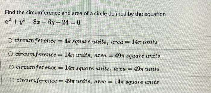 Find The Circumference And Area Of A Circle Defined By The Equation 22 Y2 82 6y 24 0 O Circumference 49 Squa 1