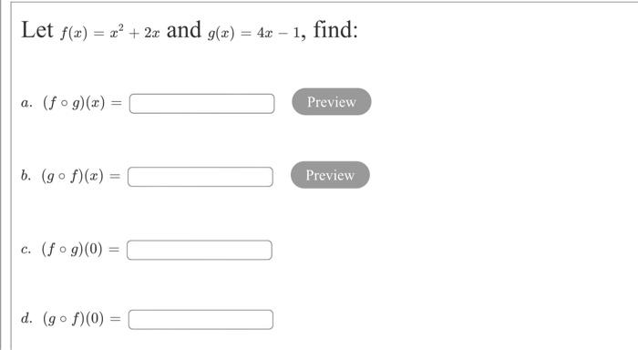 Let F X X2 2x And G X 4x 1 Find A Fog X Preview B Gof X Preview C Fog 0 D Gof 0 1