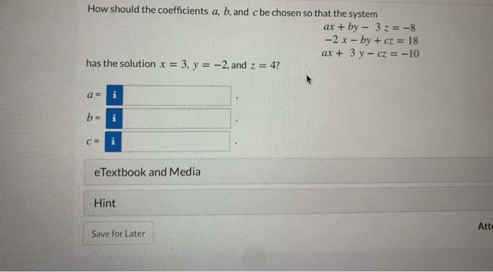How Should The Coefficients A B And Cbe Chosen So That The System Ax By 32 8 2 X By Cz 18 Ax 3y Cz 1
